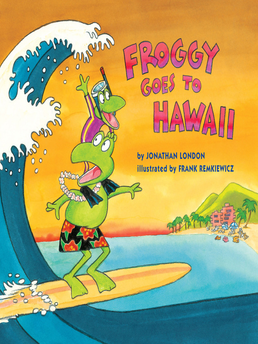 Title details for Froggy Goes to Hawaii by Jonathan London - Available